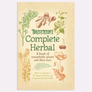Breverton's Complete Herbal: Remarkable Plants & Their Uses