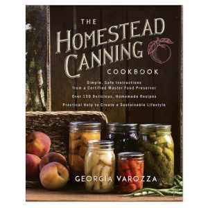 The Homestead Canning Cookbook